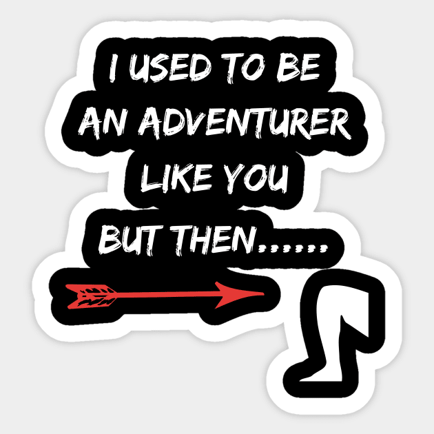 I Used To Be An Adventurer Like You But Then Fantasy RPG Sticker by fromherotozero